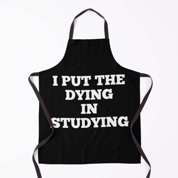 Item preview, I Put The Dying In Studying designed and sold by Andersong.