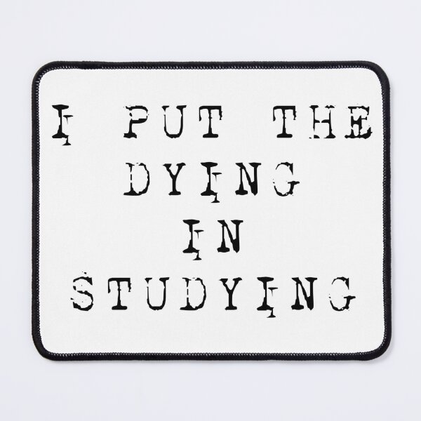 Item preview, I Put The Dying In Studying designed and sold by Andersong.