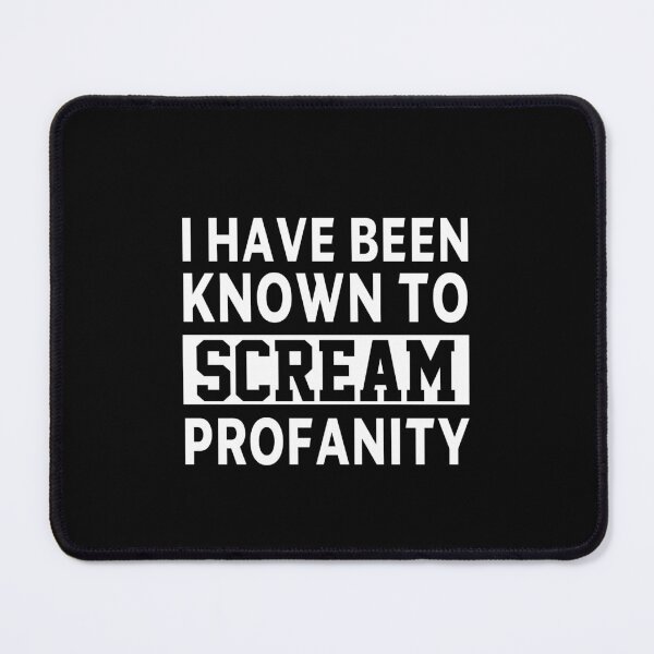 Item preview, funny sarcastic offended saying I HAVE BEEN KNOWN TO SCREAM PROFANITY gift Birthday Meme Girlfriend boyfriend designed and sold by joygift369.
