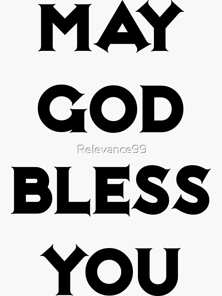 may-god-bless-you-sticker-for-sale-by-relevance99-redbubble