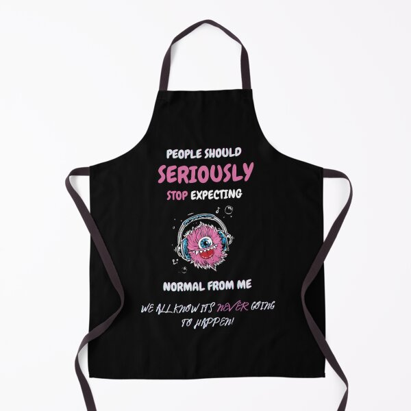 Item preview, People should seriously stop expecting normal from me designed and sold by Tejal Bipath.