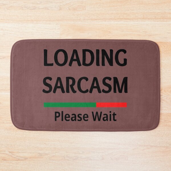 Item preview, Loading Sarcasm Please Wait designed and sold by Totaghyr.