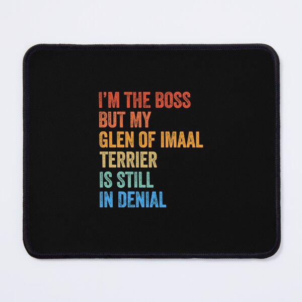 Item preview, I'm The Boss Glen of Imaal Terrier Still In Denial  designed and sold by Guarddogdrive.