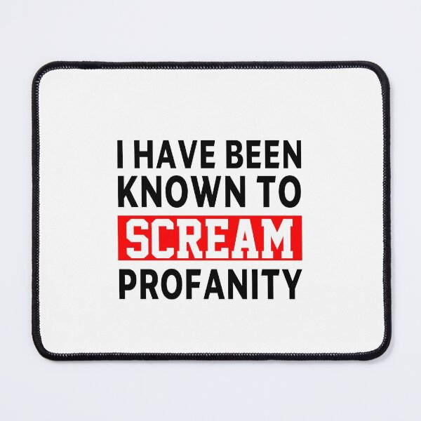 Item preview, funny sarcastic offended saying I HAVE BEEN KNOWN TO SCREAM PROFANITY gift Birthday Meme Girlfriend boyfriend designed and sold by joygift369.
