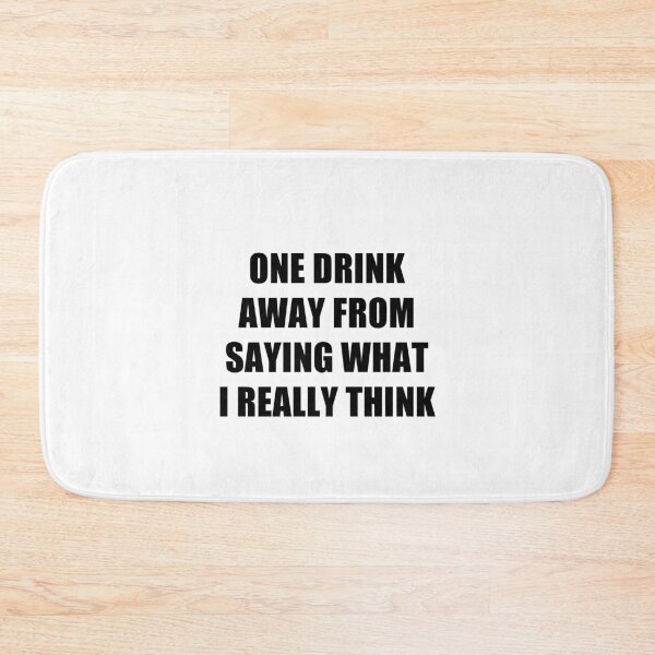 Item preview, funny sarcastic offended saying ONE DRINK AWAY FROM SAYING WHAT I REALLY THINK gift  Birthday Meme Girlfriend boyfriend designed and sold by joygift369.