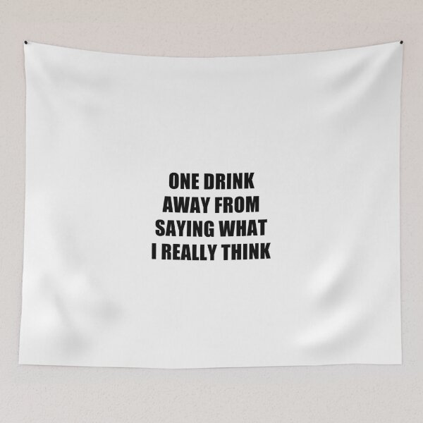 Item preview, funny sarcastic offended saying ONE DRINK AWAY FROM SAYING WHAT I REALLY THINK gift  Birthday Meme Girlfriend boyfriend designed and sold by joygift369.
