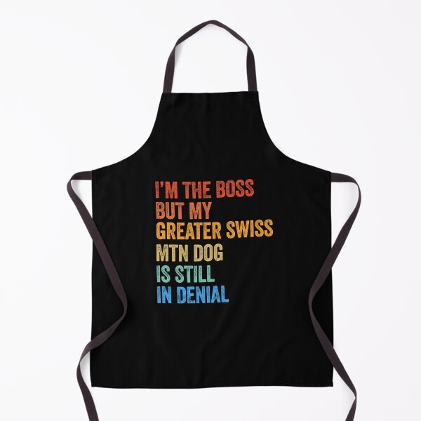 Item preview, I'm The Boss Greater Swiss Mountain Dog Still In Denial  designed and sold by Guarddogdrive.