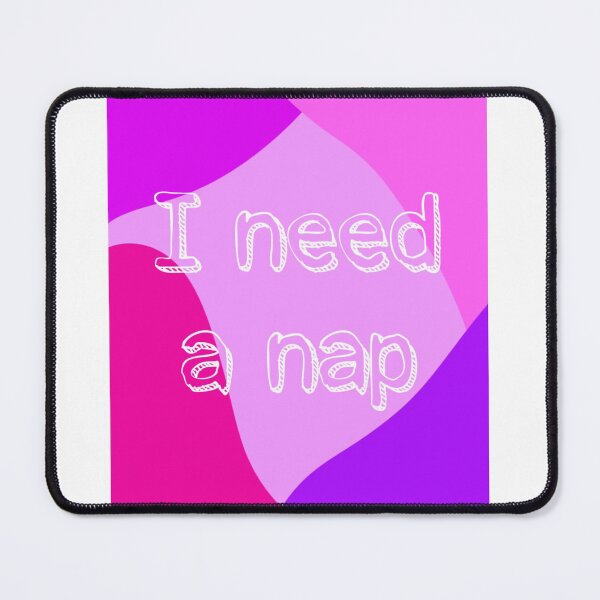 Item preview, I need a nap designed and sold by Fifi263.