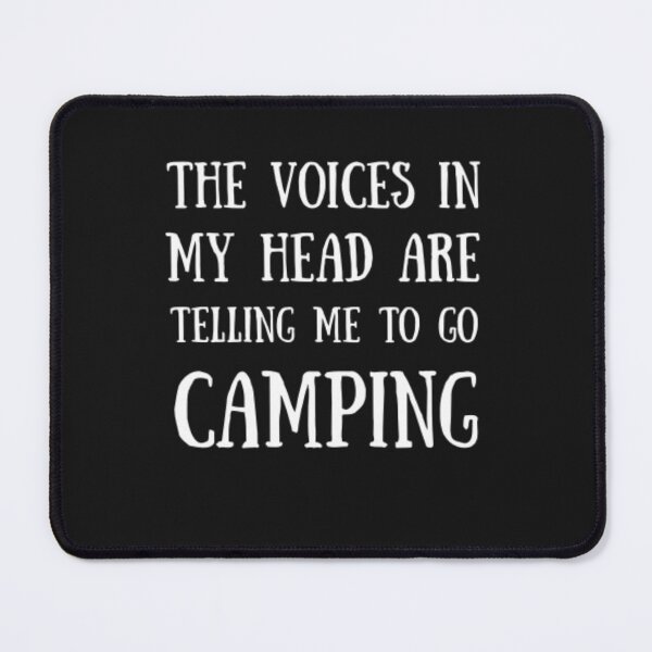 Item preview, Voices in My Head Tell me to Go Camping designed and sold by Thomas Pinnell.