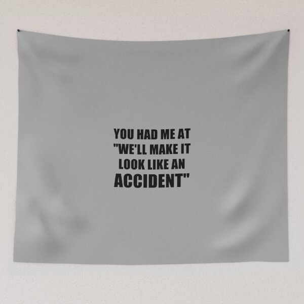Item preview, fnny sarcastic offended saying YOU HAD ME AT "WE'LL MAKE IT LOOK LIKE AN ACCIDENT" gift  Birthday Meme Girlfriend boyfriend designed and sold by joygift369.