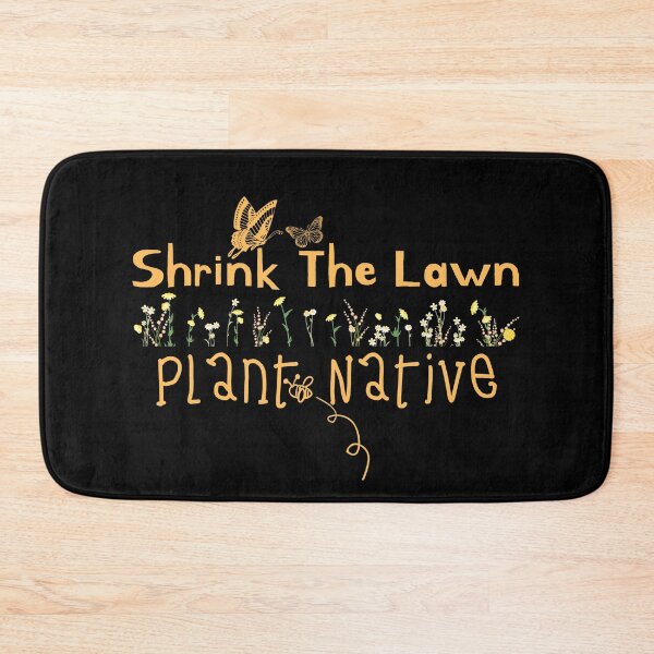 Item preview, Shrink The Lawn Plant Native Design designed and sold by EarthArtDesigns.