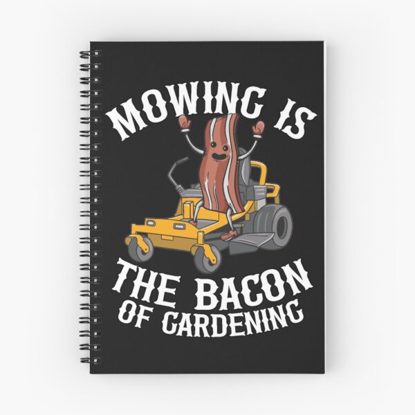 Item preview, Mowing Is The Bacon Of Gardening designed and sold by StarcyWol.
