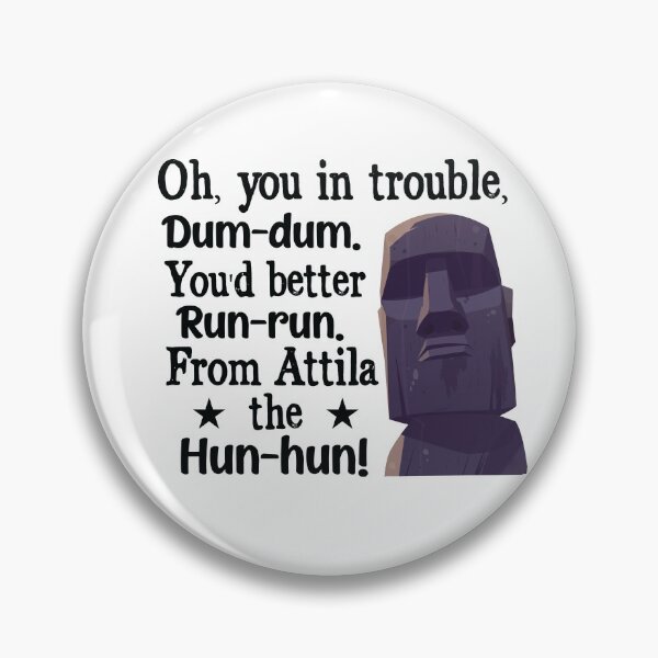 Item preview, Oh You In Trouble Dum-Dum You'd Better Run-Run From Attila The Hun-Hun! - Funny Movie Quotes designed and sold by ArtOneDesign.