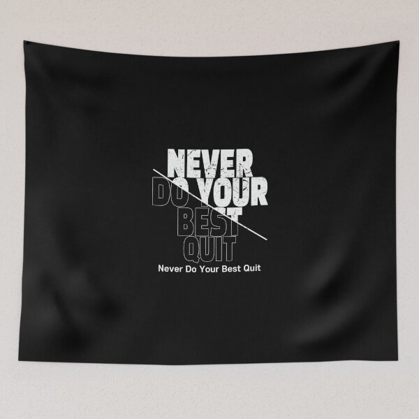 Item preview, Never Do Your Best Quit designed and sold by Cherish8257.