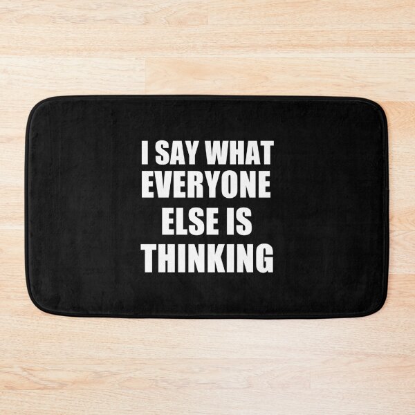 Item preview, funny sarcastic offended saying I SAY WHAT EVERYONE ELSE IS THINKING gift  Birthday Meme Girlfriend boyfriend designed and sold by joygift369.
