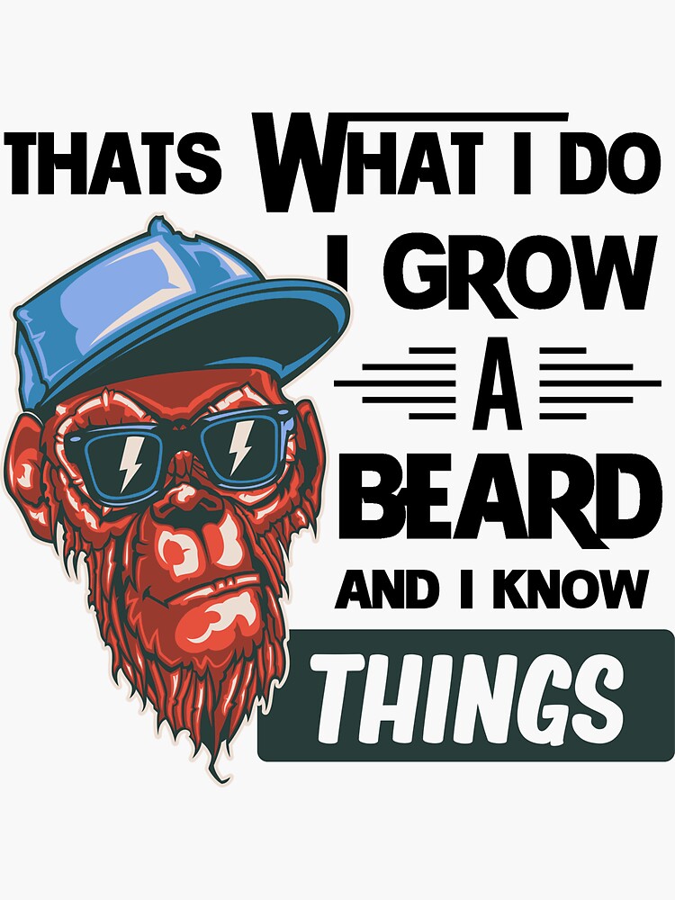 Thats What I Do I Grow A Beard And I Know Things Funny Monkey Barber