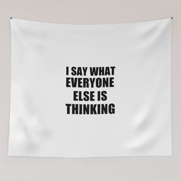 Item preview, funny sarcastic offended saying I SAY WHAT EVERYONE ELSE IS THINKING gift  Birthday Meme Girlfriend boyfriend designed and sold by joygift369.