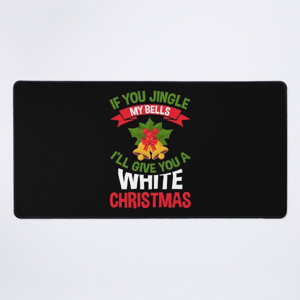 Item preview, If You Jingle My BELLS I'll Give You a White Christmas Funny designed and sold by MJLdesigns.