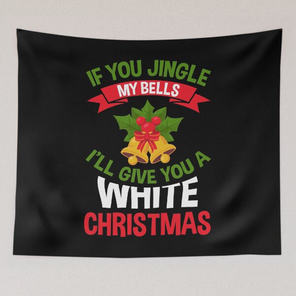 Item preview, If You Jingle My BELLS I'll Give You a White Christmas Funny designed and sold by MJLdesigns.