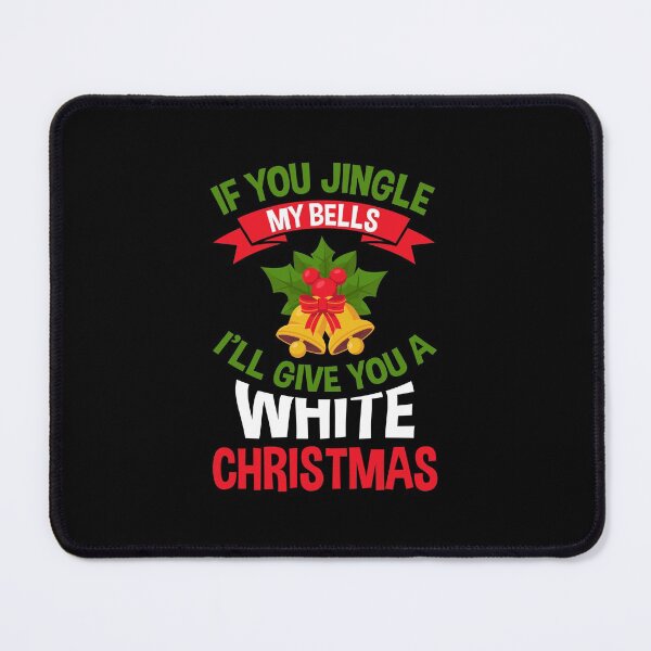 Item preview, If You Jingle My BELLS I'll Give You a White Christmas Funny designed and sold by MJLdesigns.
