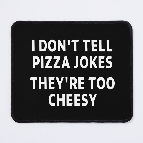 Item preview, funny sarcastic offended saying I DON'T TELL PIZZA JOKES THEY'RE TOO CHEESY gift Birthday Meme Girlfriend boyfriend designed and sold by joygift369.