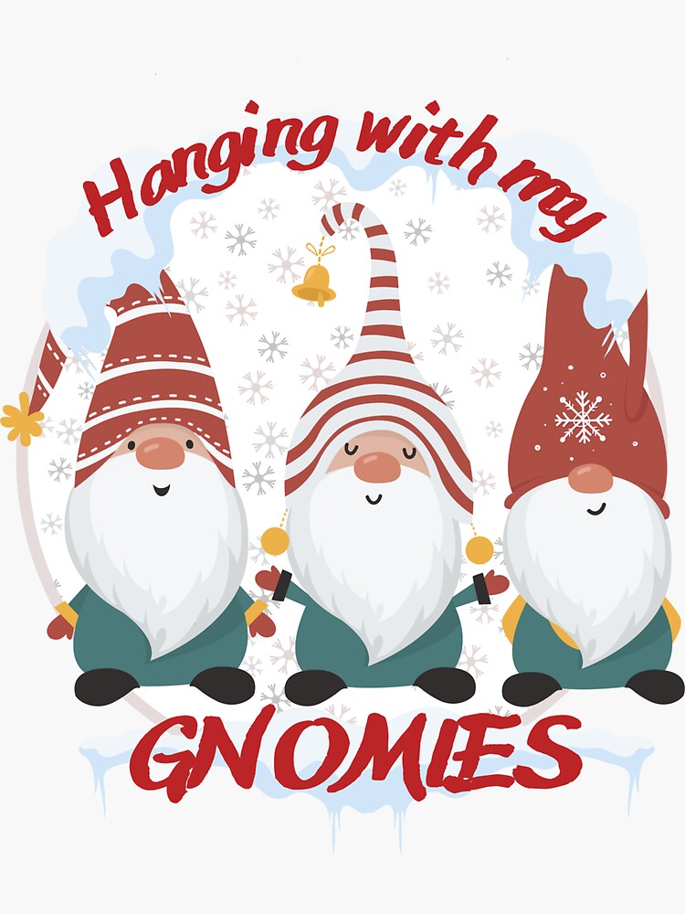 "Hanging with my GNOMIES" Sticker by MihaiER | Redbubble