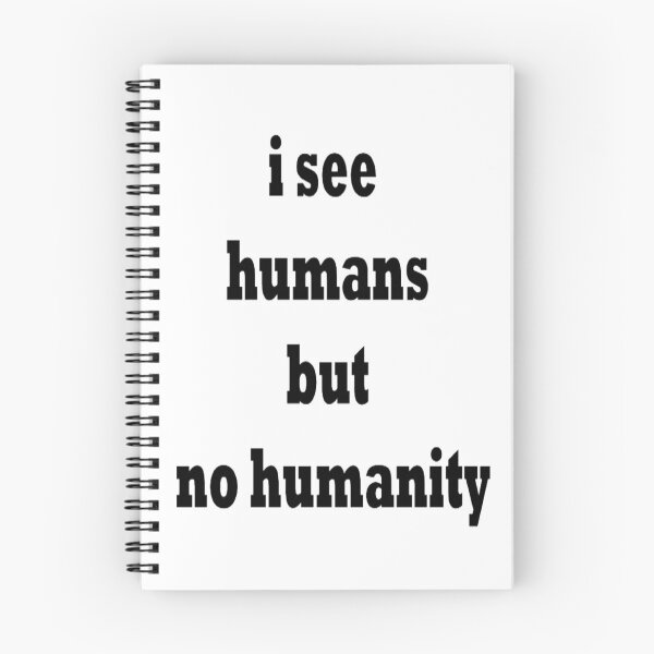Item preview, i see humans but no humanity, gift designed and sold by pretty-Designed.