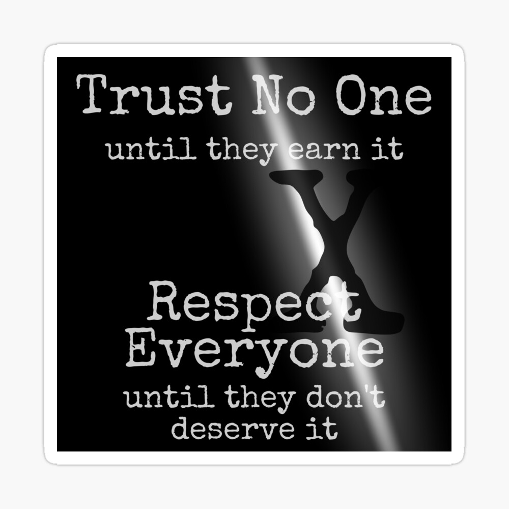 Trust No One Respect Everyone
