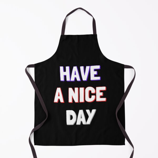 Item preview, Have A Nice Day designed and sold by OlympicsMerch.