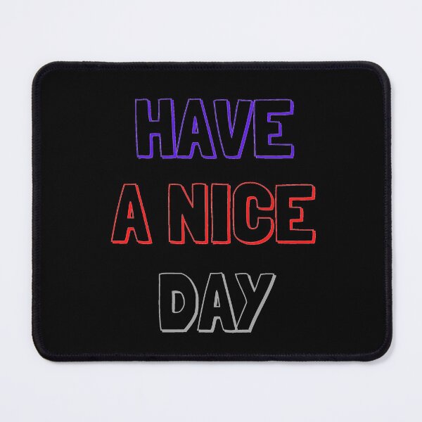 Item preview, Have A Nice Day designed and sold by OlympicsMerch.