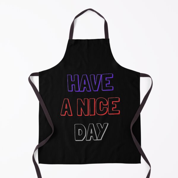 Item preview, Have A Nice Day designed and sold by OlympicsMerch.