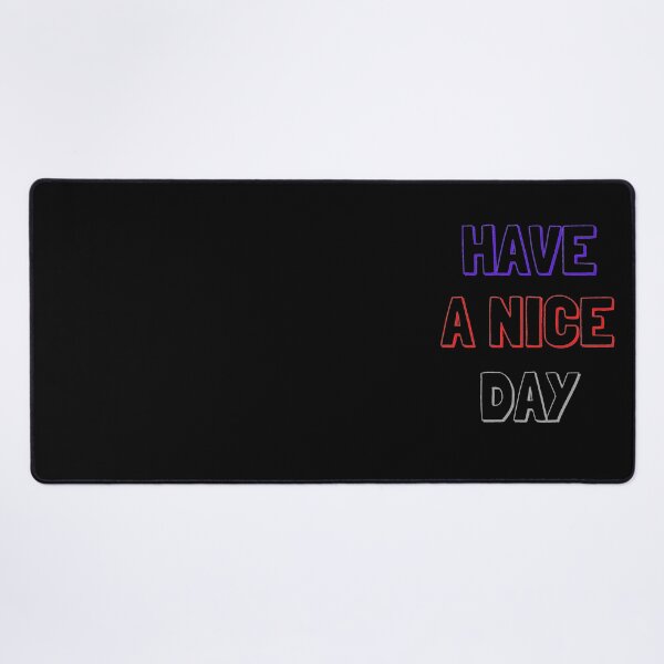 Item preview, Have A Nice Day designed and sold by OlympicsMerch.