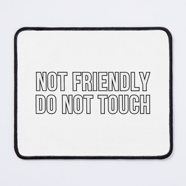 Item preview, Not Friendly Do Not Touch designed and sold by Wachi-A.