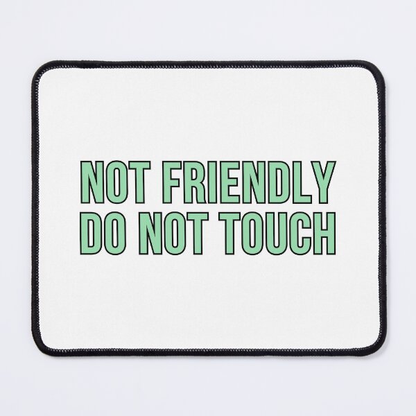 Item preview, Not Friendly Do Not Touch designed and sold by Wachi-A.