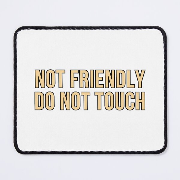 Item preview, Not Friendly Do Not Touch designed and sold by Wachi-A.