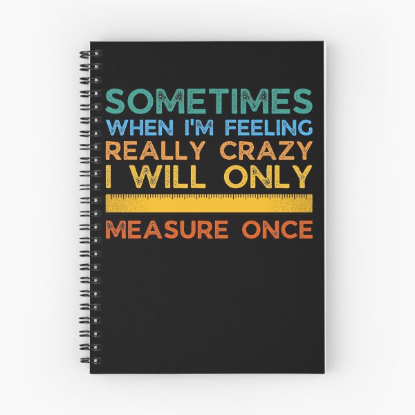 Item preview, Sometimes When I'm Feeling Really Crazy I Only Measure Once designed and sold by 24FAHSION.