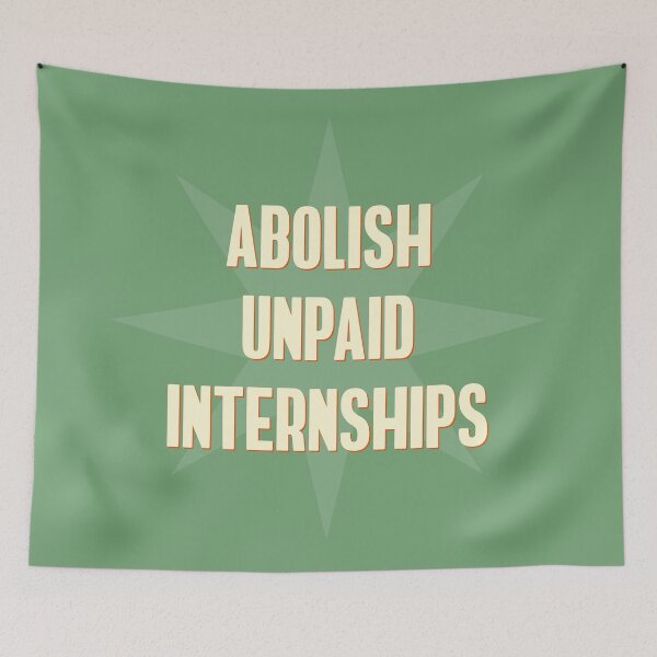 Item preview, Abolish Unpaid Internships designed and sold by Picket Club.