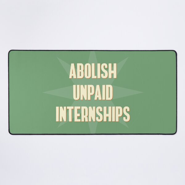 Item preview, Abolish Unpaid Internships designed and sold by Picket Club.