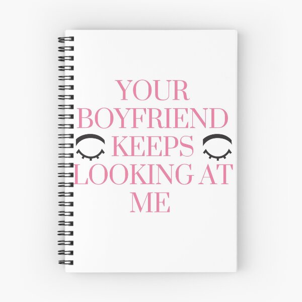Item preview, YOUR BOYFRIEND KEEPS LOOKING AT ME designed and sold by successmom.