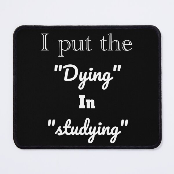 Item preview, I put the dying in studying unisex t-shirt for students. designed and sold by Sloyar.
