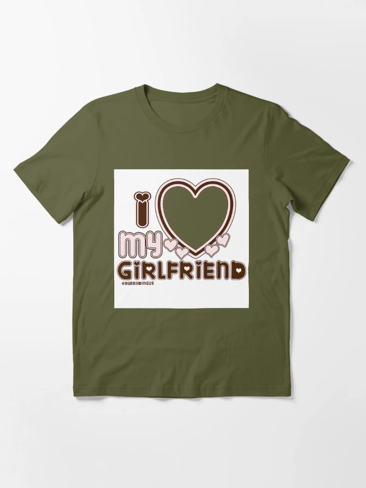 I Love My Girlfriend Custom | Essential T-Shirt