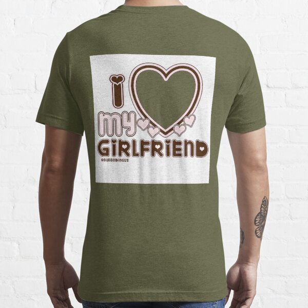 I Love My Girlfriend Custom | Essential T-Shirt