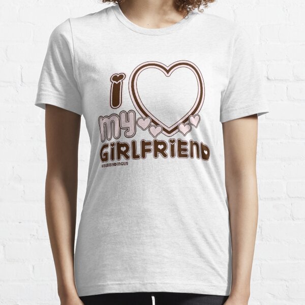 I Love My Girlfriend Custom Essential T-Shirt