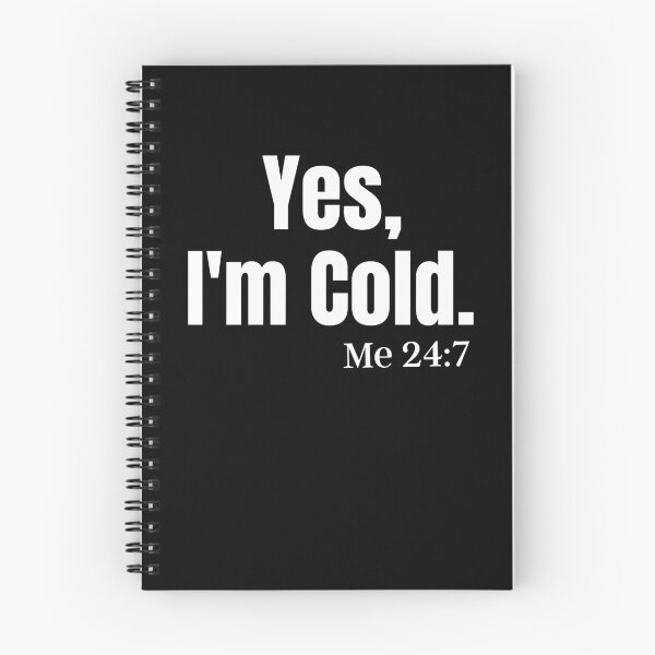 Item preview, Yes, I'm Cold Me 24:7 designed and sold by Peter Stawicki.