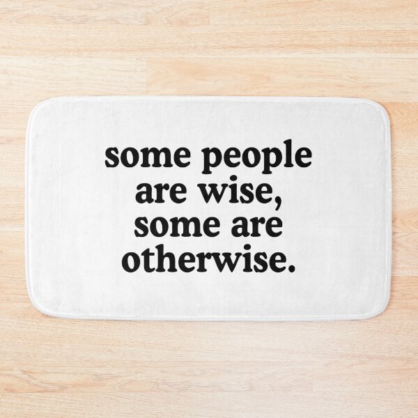Item preview, Some People Are Wise, Some Are Otherwise designed and sold by allysmar.