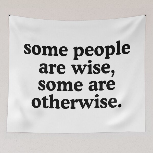 Item preview, Some People Are Wise, Some Are Otherwise designed and sold by allysmar.