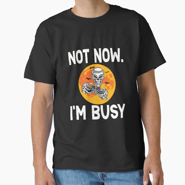 Item preview, Not Now I'm Busy, Not Now Im Busy, , Funny Gamer, Gaming, Graphic designed and sold by TammarsDesigns.