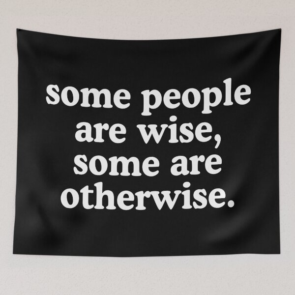 Item preview, Some People Are Wise, Some Are Otherwise designed and sold by allysmar.