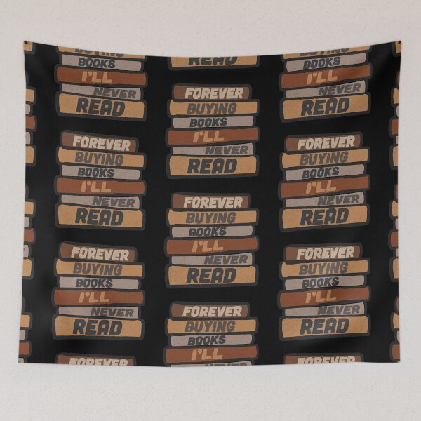 Item preview, Forever Buying Books I'll Never Read designed and sold by Creatively Torn.