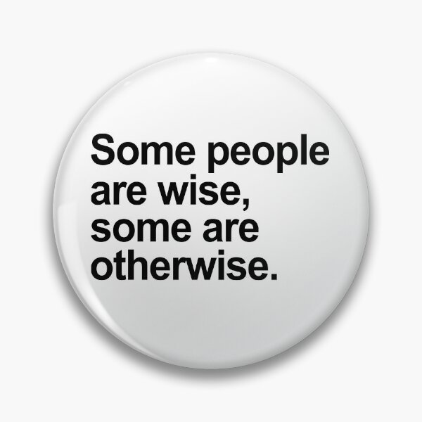 Item preview, Some People Are Wise, Some Are Otherwise designed and sold by allysmar.